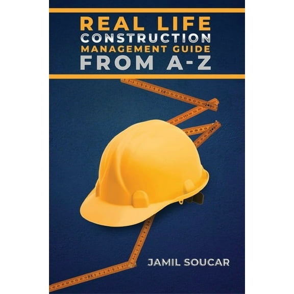 Real Life Construction Management Guide From A - Z - colored edition, (Paperback)