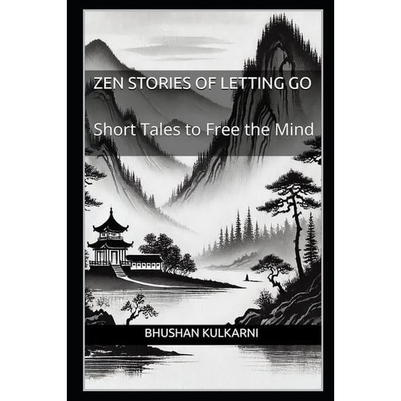 Sufi, Tao, Zen - Timeless Wisdom Zen Stories of Letting Go: Short Tales to Free the Mind, (Paperback)