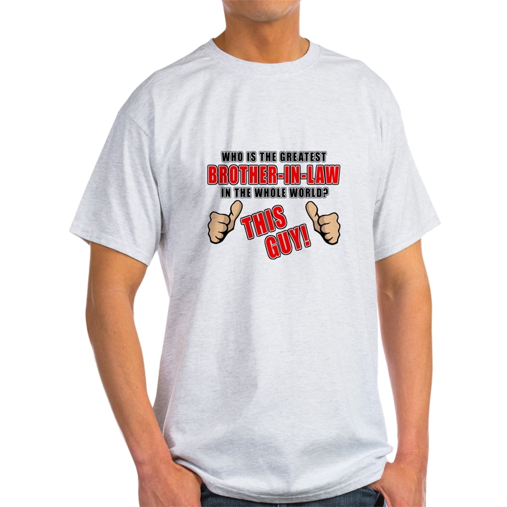 CafePress - GREATEST BROTHER-IN-LAW - Light T-Shirt - CP - Walmart.com ...