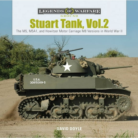 Legends of Warfare: Ground Stuart Tank, Vol. 2: The M5, M5A1, and Howitzer Motor Carriage M8 Versions in World War II, Book 11, (Hardcover)