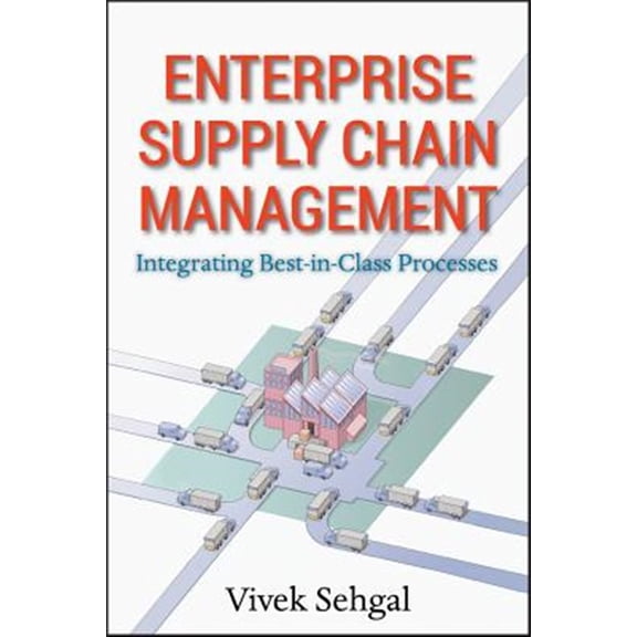 Pre-Owned Enterprise Supply Chain Management: Integrating Best in Class Processes, (Hardcover)