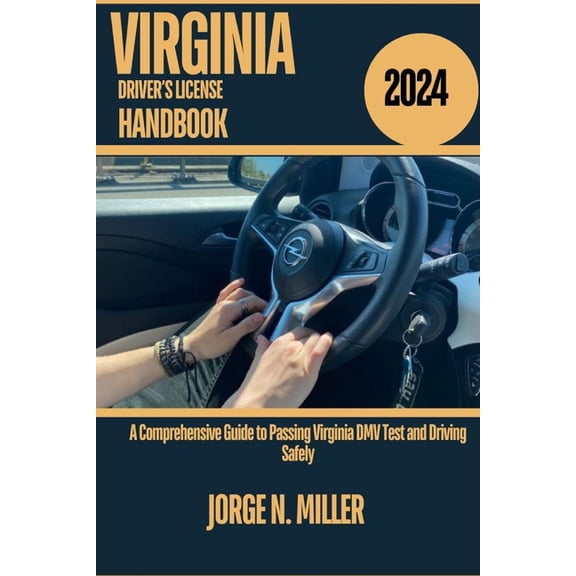 Virginia Driver's License Handbook 2024: A Comprehensive Guide to Passing Virginia DMV Test and Driving Safely, (Paperback)