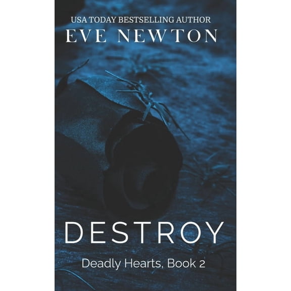 Destroy: Deadly Hearts, Book 2: A dark contemporary mafia reverse harem (Paperback) by Eve Newton