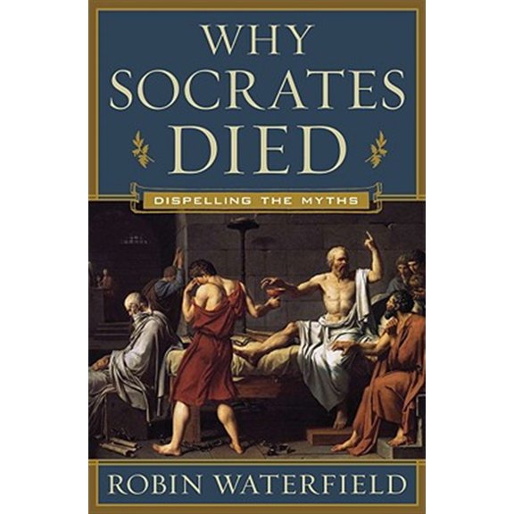 Pre-Owned Why Socrates Died: Dispelling the Myths (Hardcover) 0393065278 9780393065275