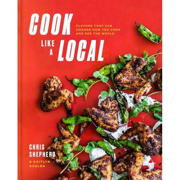 Pre-Owned Cook Like a Local : Flavors That Can Change How You Cook and See the World: a Cookbook (Hardcover) 9781524761264