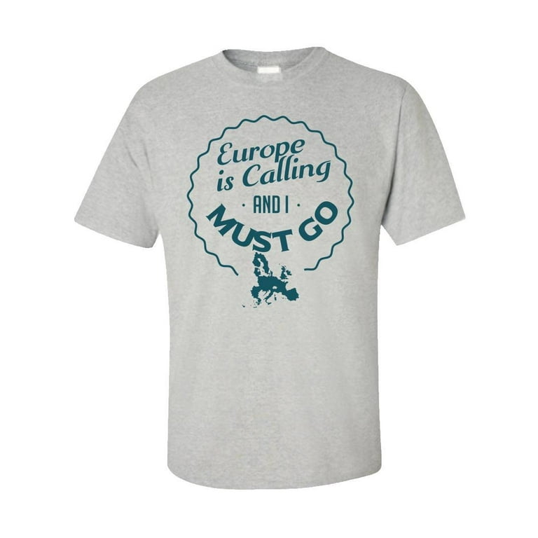 Europe Is Calling And I Must Go Shirt Gift Europe Is Calling And I Must Go Shirt Gift