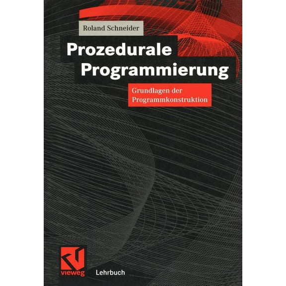 Prozedurale Programmierung: Grundlagen Der Programmkonstruktion, (Paperback)