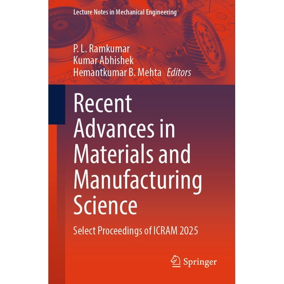 Lecture Notes in Mechanical Engineering Recent Advances in Materials and Manufacturing Science: Select Proceedings of Icram 2025, (Paperback)