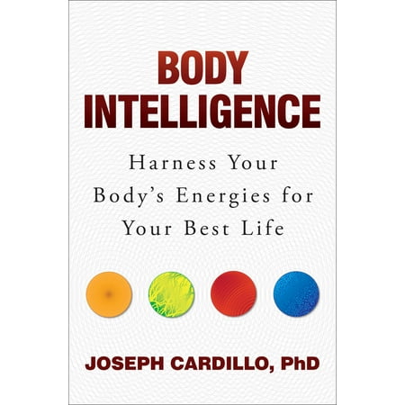 Body Intelligence : Harness Your Body's Energies for Your Best (Best Alternative For Word)