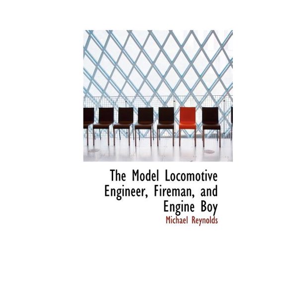 The Model Locomotive Engineer, Fireman, and Engine Boy (Hardcover)