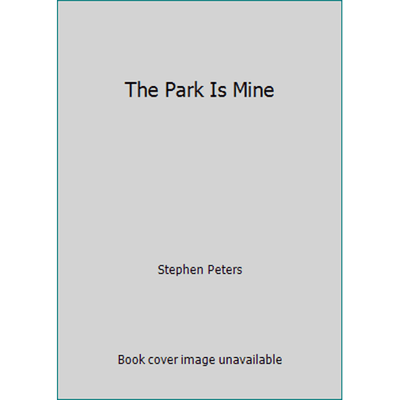 Pre-Owned The Park Is Mine (Hardcover) 0385159536 9780385159531