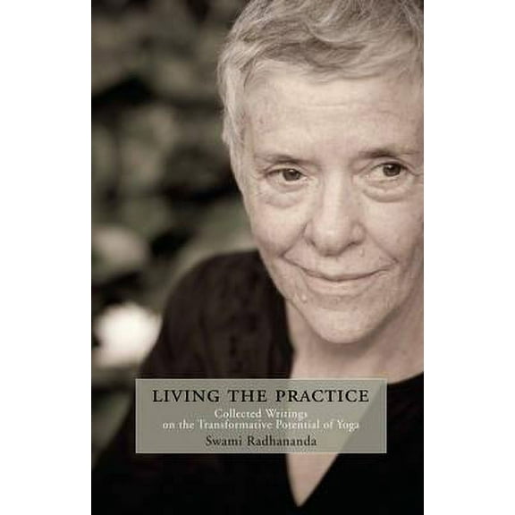Living the Practice : Collected Writings on the Transformative Potential of Yoga (Paperback)