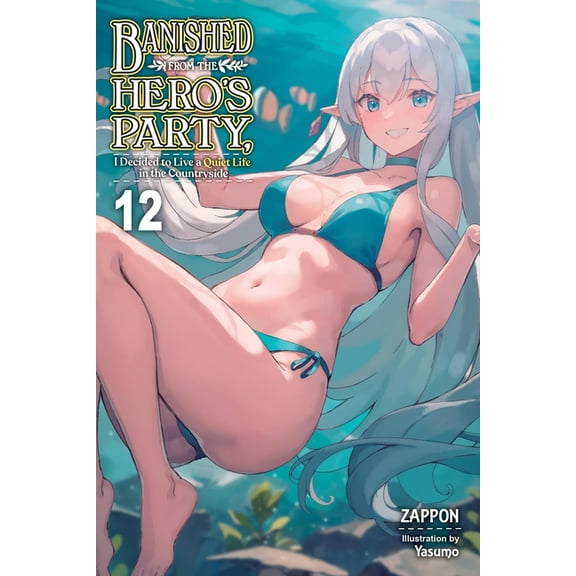 Banished from the Hero's Party, I Decide Banished from the Hero's Party, I Decided to Live a Quiet Life in the Countryside, Vol. 12 (Light Novel): Volume 12, Book 12, (Paperback)