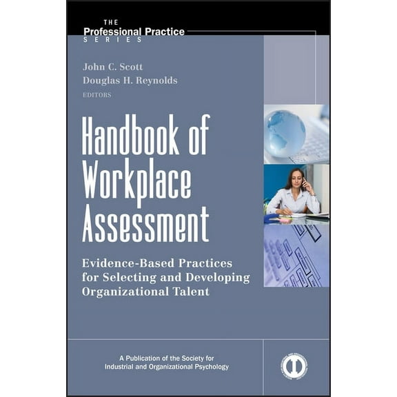 J-B Siop Professional Practice Handbook of Workplace Assessment: Evidence-Based Practices for Selecting and Developing Organizational Talent, Book 32, (Hardcover)