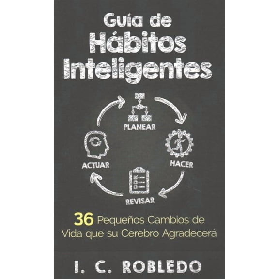 Guía de Hábitos Inteligentes: 36 Pequeños Cambios de Vida que su Cerebro Agradecerá (Paperback)