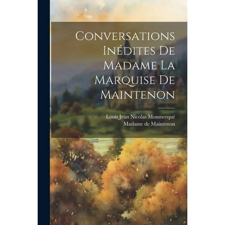 Conversations Inédites De Madame La Marquise De Maintenon (Paperback)
