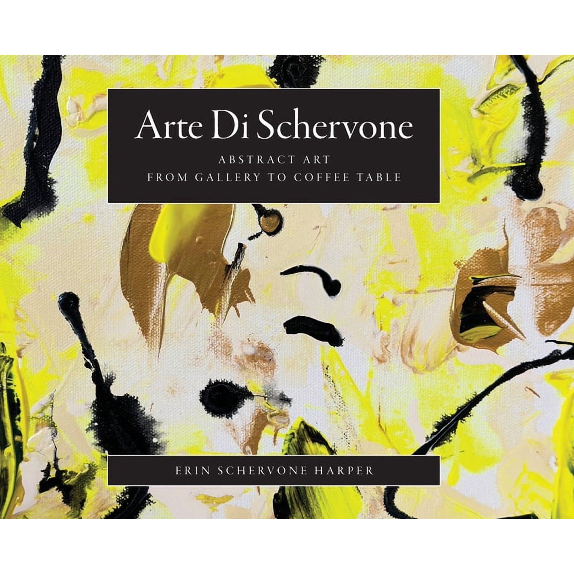 Arte Di Schervone: Abstract Art- from Gallery to Coffee Table (Hardcover)
