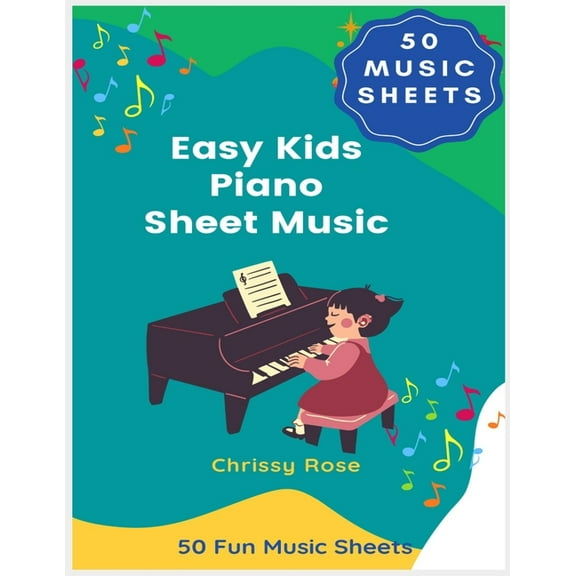Easy Kids Piano Sheet Music (Paperback) by Chrissy Rose
