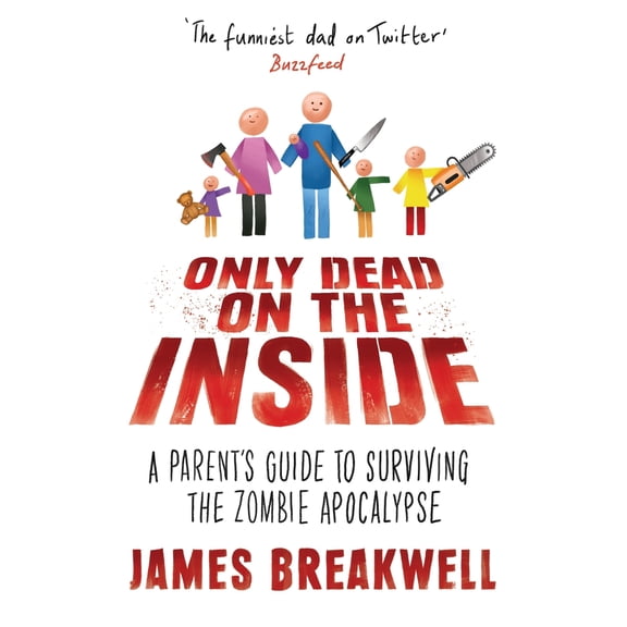 Pre-Owned Only Dead on the Inside: A Parent's Guide to Surviving the Zombie Apocalypse (Hardcover) 178649342X 9781786493422