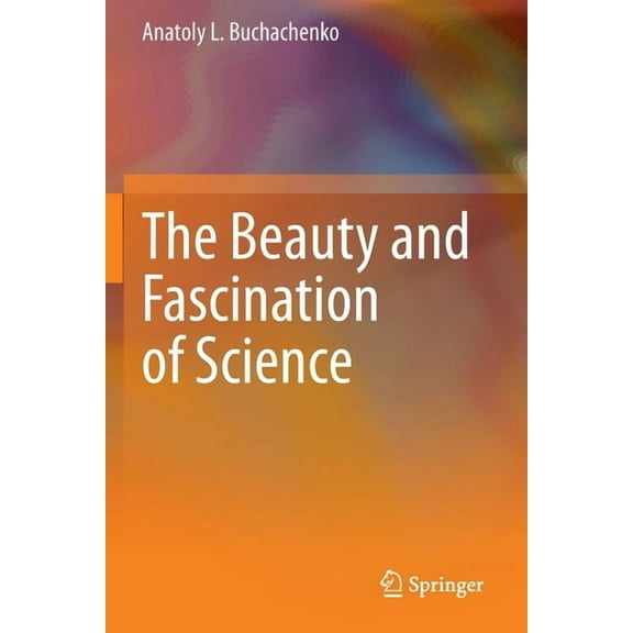 The Beauty and Fascination of Science, (Paperback)