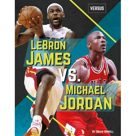 Lebron James vs. Michael Jordan (Lebron James The Best Player In The Nba)