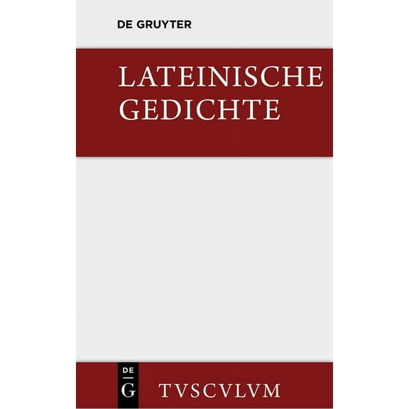 Sammlung Tusculum Lateinische Gedichte Im Urtext Mit Den SchÃ¶nsten Ãbertragungen Deutscher Dichter: Lateinisch - Deutsch, (Hardcover)