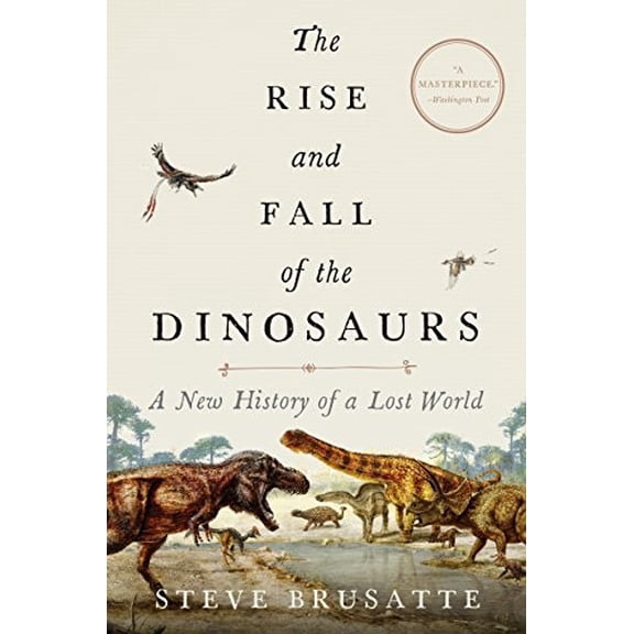 Pre-Owned The Rise and Fall of the Dinosaurs: A New History of a Lost World Paperback