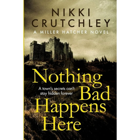 A Miller Hatcher Novel Nothing Bad Happens Here, Book 1, (Paperback)