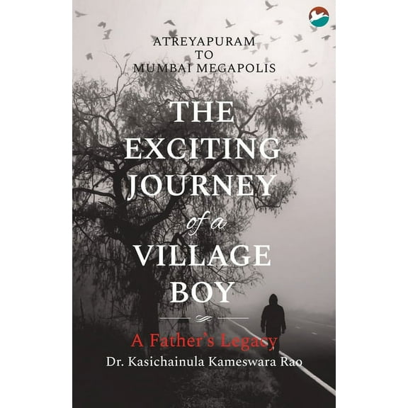 The Exciting Journey of a Village Boy - A Father's Legacy, (Paperback)