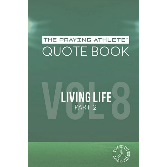 The Praying Athlete Quote Book Vol. 8 Living Life Part 2 (Paperback)