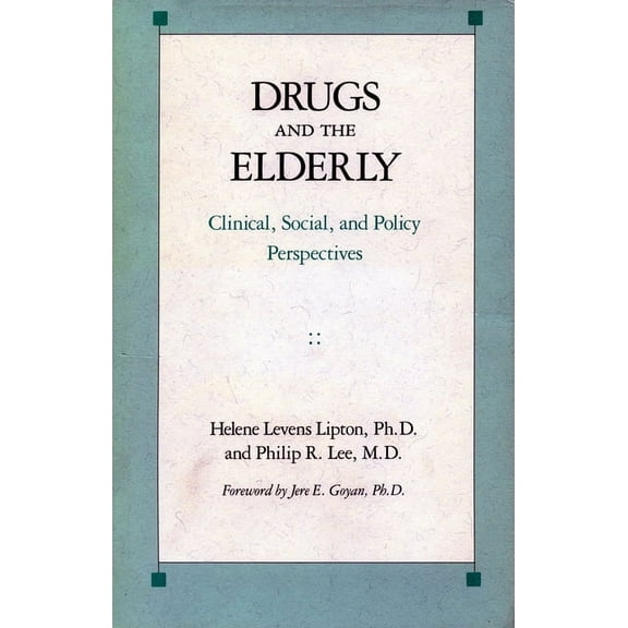 Drugs and the Elderly : Clinical, Social, and Policy Perspectives (Hardcover)