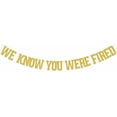 thumbnail image 1 of We Know You Were Fired - Rude/Fun/Funny Party Banner for Retirement, Leaving, Goodbye, Farewell, New Job, Promotion Celebrations Party Decoration Gold Glitter, 1 of 2