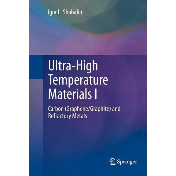 Ultra-High Temperature Materials I: Carbon (Graphene/Graphite) and Refractory Metals, (Paperback)
