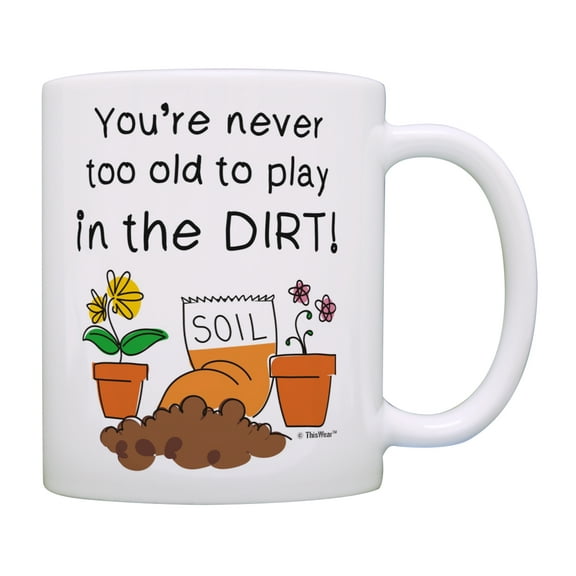 ThisWear Master Gardener Gifts You're Never Too Old to Play in the Dirt Garden Gifts for Men Gardening Gifts for Women Garden Gift Ideas 11 ounce Coffee Mug