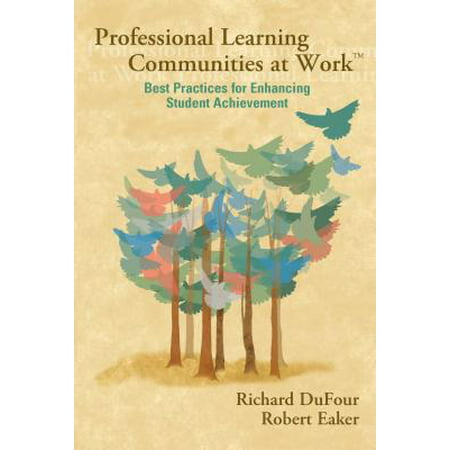 Professional Learning Communities at Worktm : Best Practices for Enhancing Students