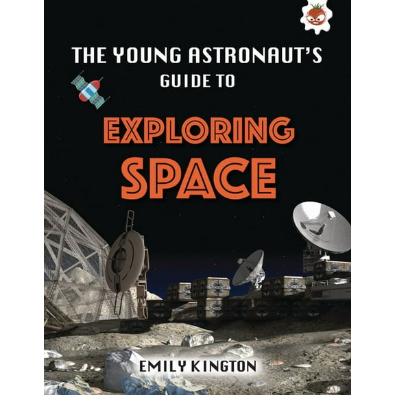 Young Astronaut's Guide to the Universe: The Young Astronaut's Guide to Exploring Space (Hardcover)