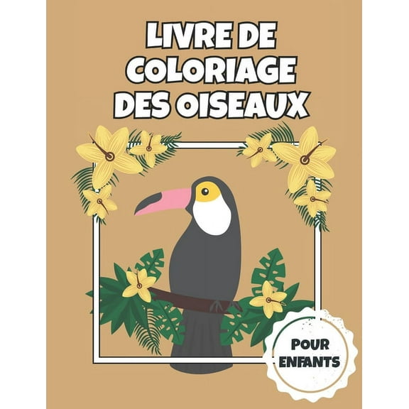Livre de coloriage des oiseaux: Mignons dessins d'oiseaux pour les enfants de 4 à 8 ans - Un cadeau idéal pour Noël, Anniversaire ... (Paperback)