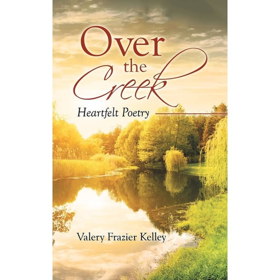Over the Creek: Heartfelt Poetry