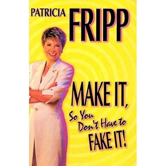 Pre-Owned Make It So You Don't Have to Fake It!: 55 Fast-Acting Strategies for Long-Lasting Success (Paperback) 0937539414 9780937539415