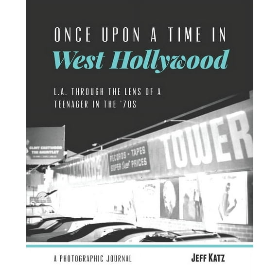 Once Upon a Time in West Hollywood: L.A. Through the Lens of a Teenager in the '70s, (Paperback)