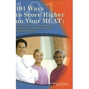 101 Ways to Score Higher on Your MCAT: What You Need to Know About The Medical College Admission Test Explained Simply, Used [Paperback]