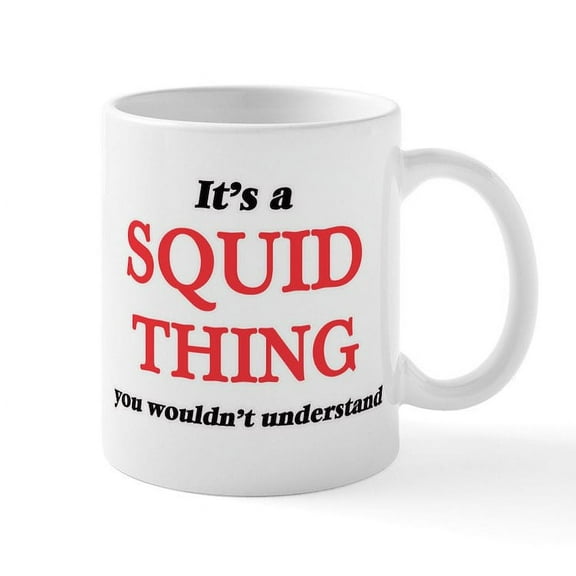 CafePress - It'S A Squid Thing, You Wouldn'T Unde Mugs - 11 oz Ceramic Mug - Novelty Coffee Tea Cup