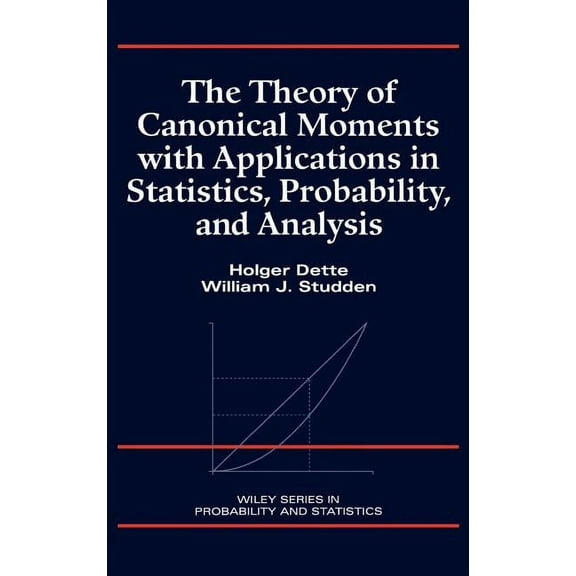 Wiley Probability and Statistics The Theory of Canonical Moments with Applications in Statistics, Probability, and Analysis, Book 338, (Hardcover)