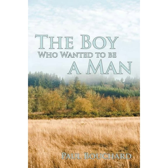 Boy Who Wanted to Be a Man : A Novella