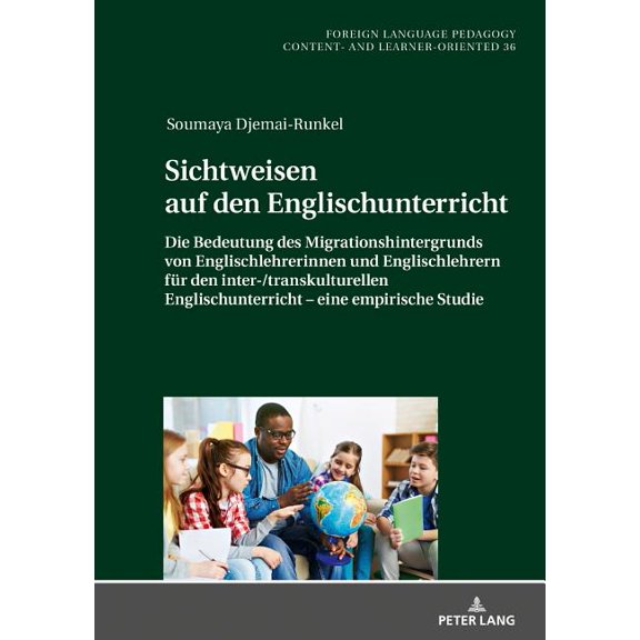 Fremdsprachendidaktik Inhalts- Und Lerne Sichtweisen auf den Englischunterricht: Die Bedeutung des Migrationshintergrunds von Englischlehrerinnen und Englischleh, Book 36, (Hardcover)