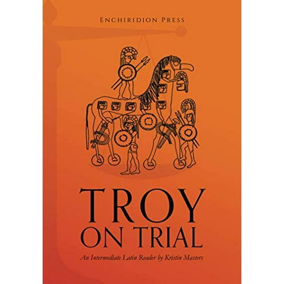 Pre-Owned Troy on Trial: An Intermediate Latin Reader (Paperback) 1946943053 9781946943057
