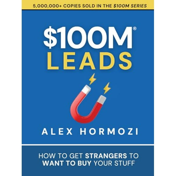 Pre-Owned $100M Leads: How to Get Strangers To Want To Buy Your Stuff (Acquisition.com $100M Series), 9781737475767, 1737475766, Hardcover,