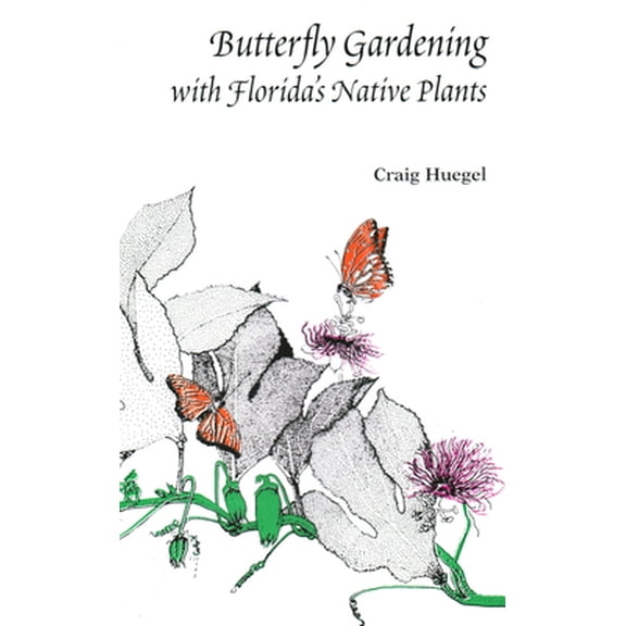 Pre-Owned Butterfly Gardening with Florida's Native Plants (Paperback) 1885258011 9781885258014