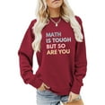 thumbnail image 2 of Women Crew Neck Pullover Pullover Sweatshirts for Women Fall Math Is Tough But So Are You Womens Teacher Sweatshirts Funny Teach Letter Graphic Crewneck Long Sleeve Shirts S, 2 of 3