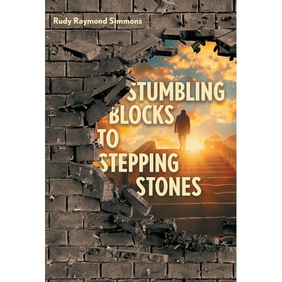 Stumbling Blocks to Stepping Stones, (Hardcover)